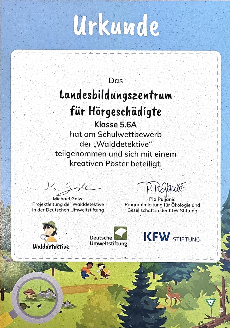 Das Bild zeigt die Urkunden mit folgendem Text: Das Landesbildungszentrum für Hörgeschädigte Klasse 5.6A, 5.6B und 8.1 hat am Schulwettbewerb der Walddetektive teilgenommen und sich mit einem Poster beteiligt. Unterschriften, Logos der Initiatoren