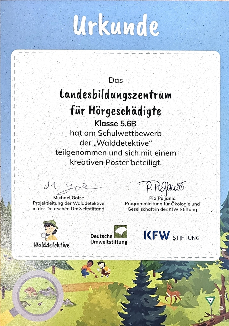 Das Bild zeigt die Urkunden mit folgendem Text: Das Landesbildungszentrum für Hörgeschädigte Klasse 5.6A, 5.6B und 8.1 hat am Schulwettbewerb der Walddetektive teilgenommen und sich mit einem Poster beteiligt. Unterschriften, Logos der Initiatoren