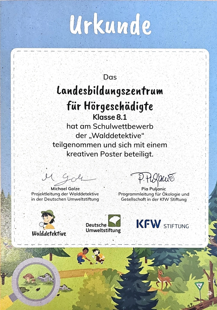 Das Bild zeigt die Urkunden mit folgendem Text: Das Landesbildungszentrum für Hörgeschädigte Klasse 5.6A, 5.6B und 8.1 hat am Schulwettbewerb der Walddetektive teilgenommen und sich mit einem Poster beteiligt. Unterschriften, Logos der Initiatoren