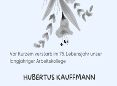 Traueranzeige - Im 75. Lebensjahr verstarb unser langjähriger Arbeitkollege Hubertus Kauffmann. Sein Einsatz galt den jungen Menschen mit Hörbehinderung in den Schulen des LBZH Hildesheim. Wir werden ihn in freundlicher Erinnerung behalten. Beate W